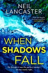 Book cover of When Shadows Fall by Neil Lancaster
