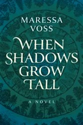 Book cover of When Shadows Grow Tall by Maressa Voss