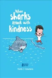 Book cover of When Sharks Attack With Kindness by Unknown