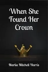 Book cover of When She Found Her Crown by Martia Mitchell Harris