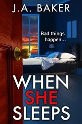 Book cover of When She Sleeps by J A Baker