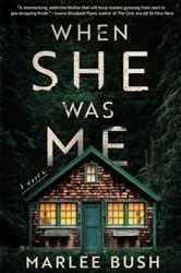 Book cover of When She Was Me by Marlee Bush