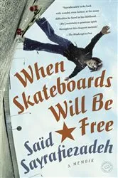 Book cover of When Skateboards Will Be Free by Saïd Sayrafiezadeh