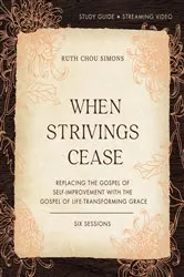 Book cover of When Strivings Cease Bible Study Guide plus Streaming Video by Ruth Chou Simons