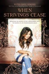 Book cover of When Strivings Cease by Ruth Chou Simons