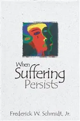 Book cover of When Suffering Persists by Frederick W. Schmidt