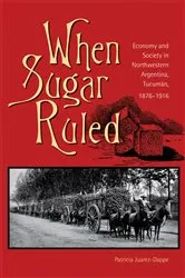 Book cover of When Sugar Ruled by Patricia Juarez-Dappe