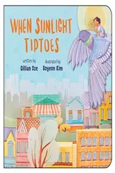 Book cover of When Sunlight Tiptoes by Gillian Sze