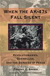 Book cover of When the AK-47s Fall Silent by Timothy C. Brown