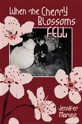 Book cover of When the Cherry Blossoms Fell by Jennifer Maruno