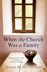 Book cover of When the Church Was a Family by Joseph H. Hellerman