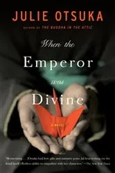 Book cover of When the Emperor Was Divine by Julie Otsuka