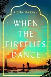 Book cover of When the Fireflies Dance by Aisha Hassan