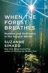 Book cover of When the Forest Breathes by Suzanne Simard