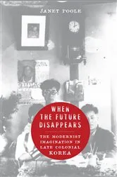 Book cover of When the Future Disappears by Janet Poole