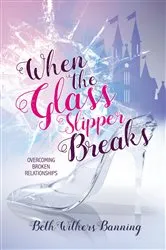 Book cover of When the Glass Slipper Breaks by Beth Withers Banning