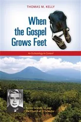 Book cover of When the Gospel Grows Feet by Thomas M. Kelly