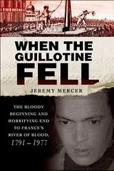 Book cover of When the Guillotine Fell by Jeremy Mercer