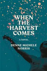 Book cover of When the Harvest Comes by Denne Michele Norris