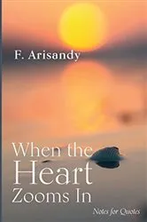 Book cover of When the Heart Zooms In by F. Arisandy