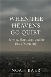 Book cover of When The Heavens Go Quiet by Noah Baer