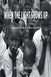 Book cover of When The Light Shows Up by April L. Cotton-Cantrell