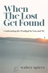 Book cover of When The Lost Get Found by Walter Spires