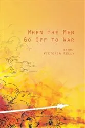 Book cover of When the Men Go Off to War by Victoria Lynn Kelly