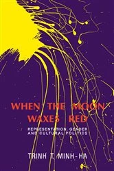 Book cover of When the Moon Waxes Red by Trinh T. Minh-ha