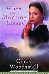 Book cover of When the Morning Comes by Cindy Woodsmall