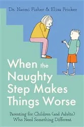 Book cover of When the Naughty Step Makes Things Worse by Naomi Fisher