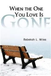 Book cover of When the One You Love Is Gone by Rebekah L. Miles