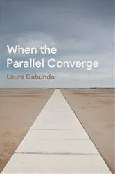 Book cover of When the Parallel Converge by Laura Dabundo