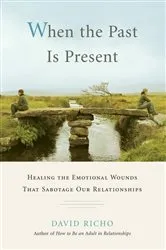 Book cover of When the Past Is Present by David Richo