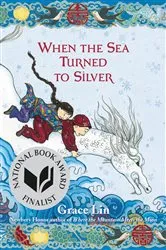 Book cover of When the Sea Turned to Silver (National Book Award Finalist) by Grace Lin