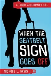 Book cover of When The Seatbelt Sign Goes Off by Davis, Nichole, L
