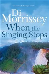 Book cover of When the Singing Stops by Di Morrissey