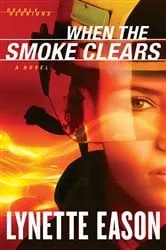 Book cover of When the Smoke Clears (Deadly Reunions Book #1) by Lynette Eason