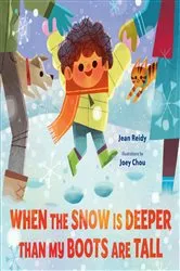 Book cover of When the Snow Is Deeper Than My Boots Are Tall by Jean Reidy