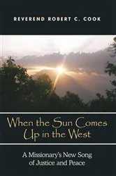 Book cover of When the Sun Comes up in the West by Rev. Robert C. Cook