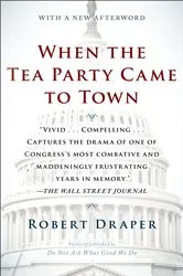 Book cover of When the Tea Party Came to Town by Robert Draper