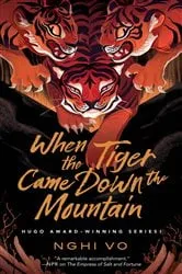 Book cover of When the Tiger Came Down the Mountain by Nghi Vo