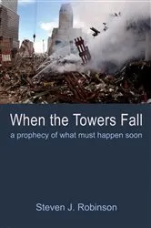 Book cover of When the Towers Fall by Steven J. Robinson