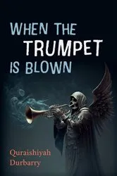 Book cover of When the Trumpet Is Blown by Quraishiyah Durbarry
