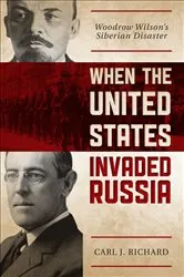 Book cover of When the United States Invaded Russia by Carl J. Richard