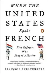 Book cover of When the United States Spoke French by Francois Furstenberg