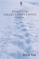 Book cover of When the Valley's White with Snow by Unknown