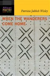 Book cover of When the Wanderers Come Home by Patricia Jabbeh Wesley