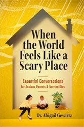 Book cover of When the World Feels Like a Scary Place by Abigail Gewirtz