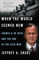 Book cover of When the World Seemed New by Jeffrey A. Engel